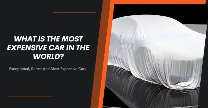 What Is The Most Expensive Car In The World
